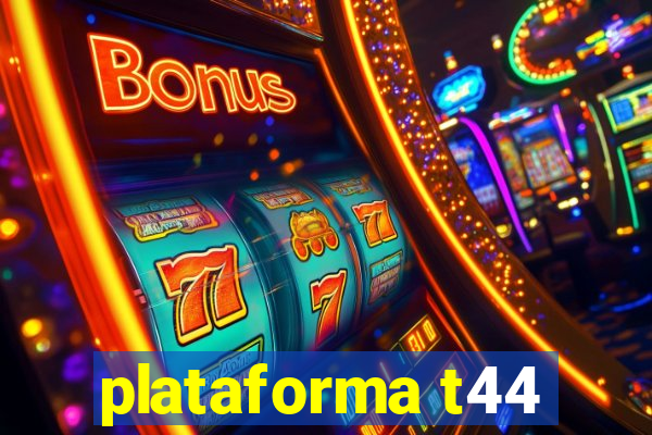 plataforma t44